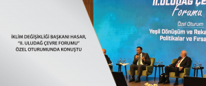 İklim Değişikliği Başkanı Hasar, ‘II. Uludağ Çevre Forumu’ özel oturumunda konuştu