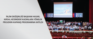 İklim Değişikliği Başkanı Hasar, kırsal kesimdeki kadınlara yönelik projenin kapanış programına katıldı
