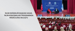 İklim Değişikliği Başkanı Hasar, ‘İklim Konuşmaları’ programında Niğdelilerle buluştu