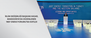 İklim Değişikliği Başkanı Hasar, Makedonya’da düzenlenen ‘MEF Enerji Forumu’na katıldı
