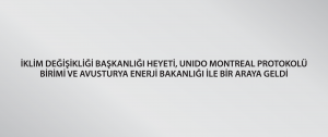 İklim Değişikliği Başkanlığı heyeti, UNIDO Montreal Protokolü Birimi ve Avusturya Enerji Bakanlığı ile bir araya geldi
