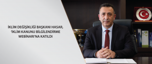 İklim Değişikliği Başkanı Hasar, ‘İklim Kanunu Bilgilendirme Webinarı’na katıldı