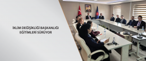 İklim Değişikliği Başkanlığı eğitimlerini sürdürüyor