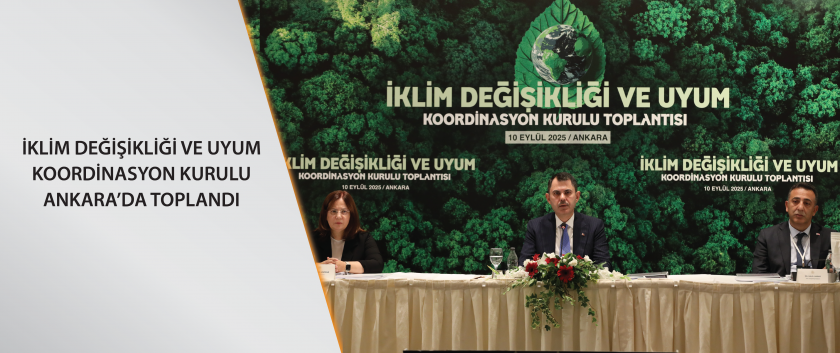 İklim Değişikliği ve Uyum Koordinasyon Kurulu Ankara’da toplandı