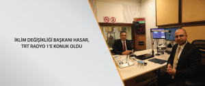 İklim Değişikliği Başkanı Hasar, TRT Radyo 1’e konuk oldu