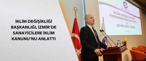 İklim Değişikliği Başkanlığı, İzmir’de sanayicilere İklim Kanunu’nu anlattı
