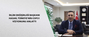 İklim Değişikliği Başkanı Hasar, Türkiye’nin COP31 Vizyonunu Anlattı