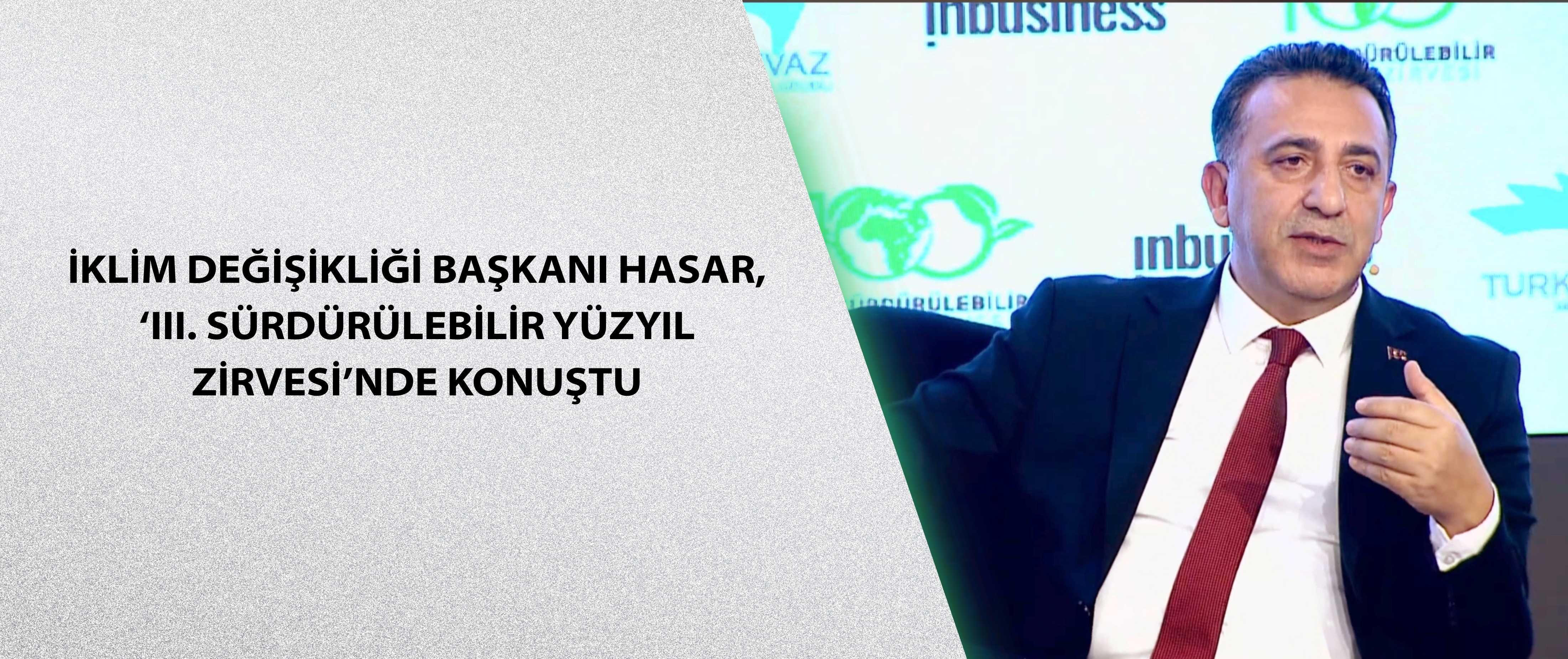 İklim Değişikliği Başkanı Hasar, ‘III. Sürdürülebilir Yüzyıl Zirvesi’nde konuştu