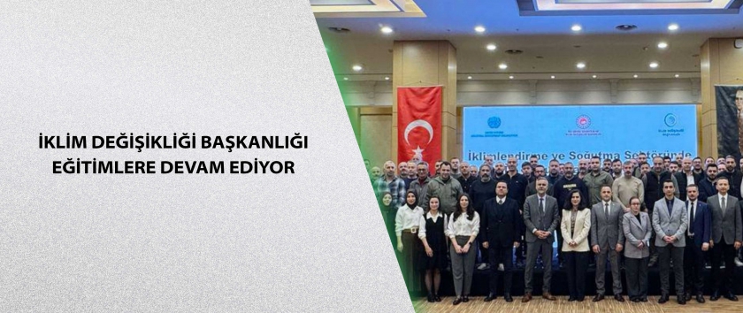 İklim Değişikliği Başkanlığı eğitimlere devam ediyor