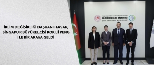İklim Değişikliği Başkanı Hasar, Singapur Büyükelçisi Kok Li Peng ile bir araya geldi