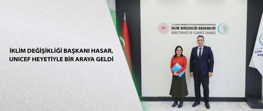 İklim Değişikliği Başkanı Hasar, UNICEF heyetiyle bir araya geldi