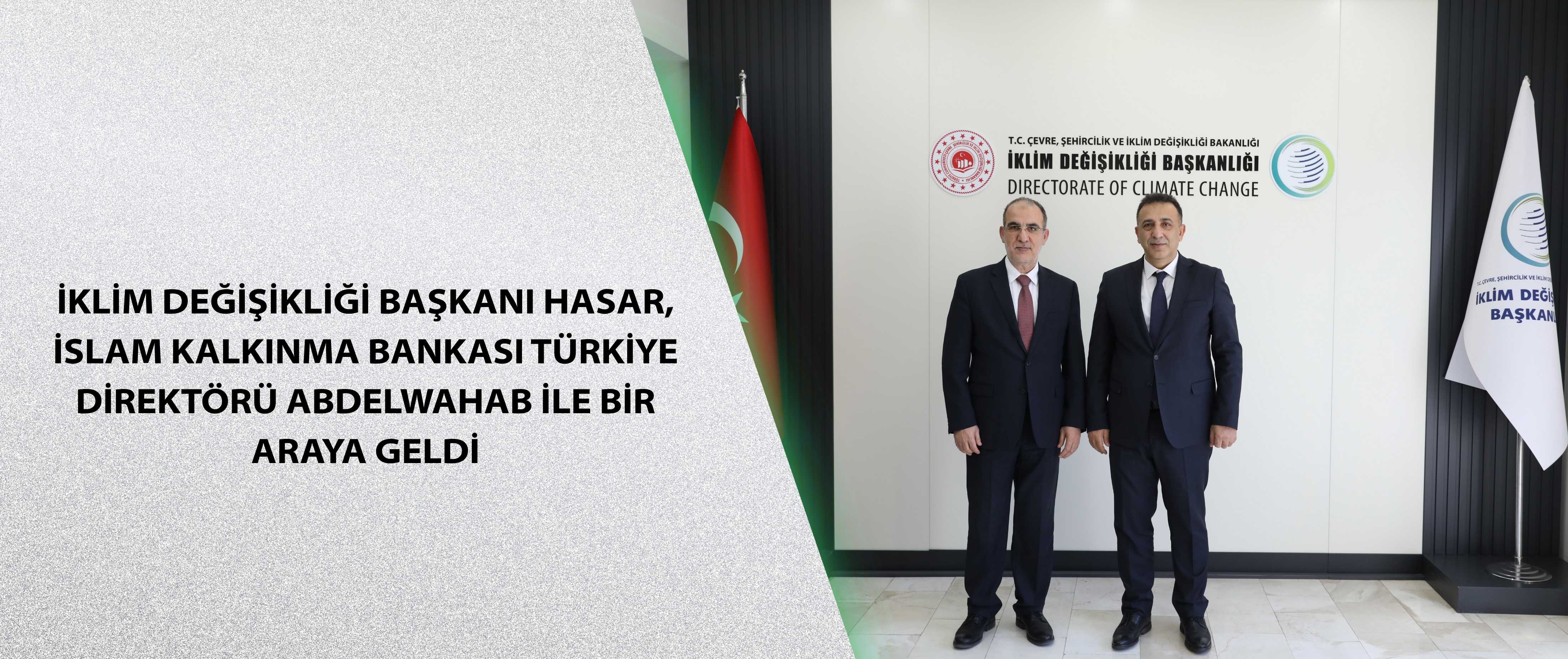 İklim Değişikliği Başkanı Hasar, İslam Kalkınma Bankası Türkiye Direktörü Abdelwahab ile bir araya geldi