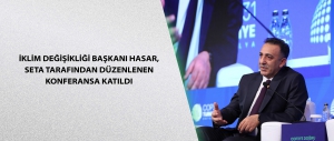 İklim Değişikliği Başkanı Hasar, SETA tarafından düzenlenen konferansa katıldı