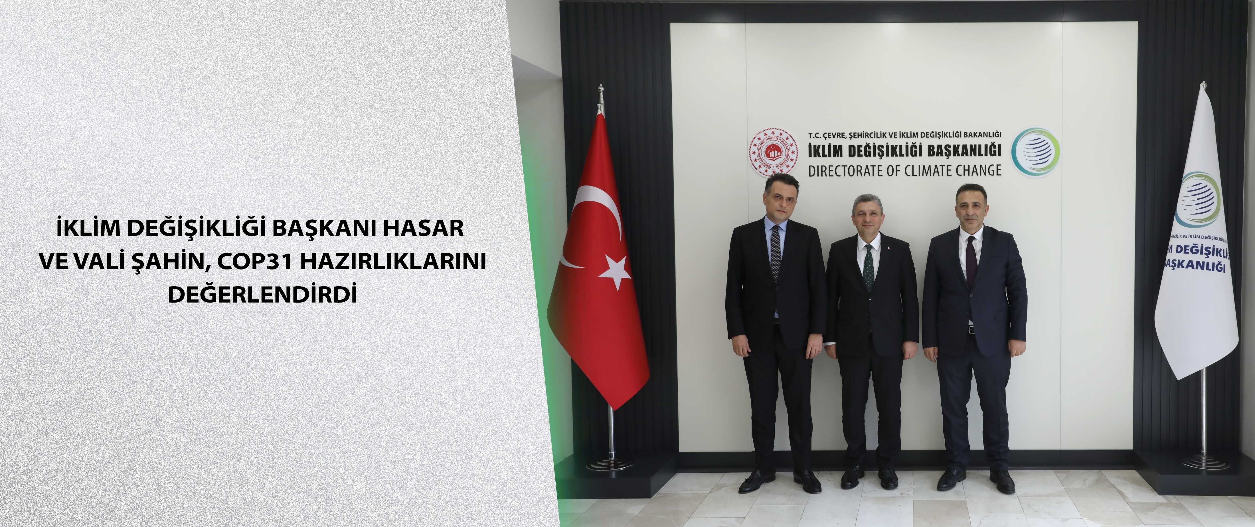 İklim Değişikliği Başkanı Hasar ve Vali Şahin, COP31 Hazırlıklarını Değerlendirdi