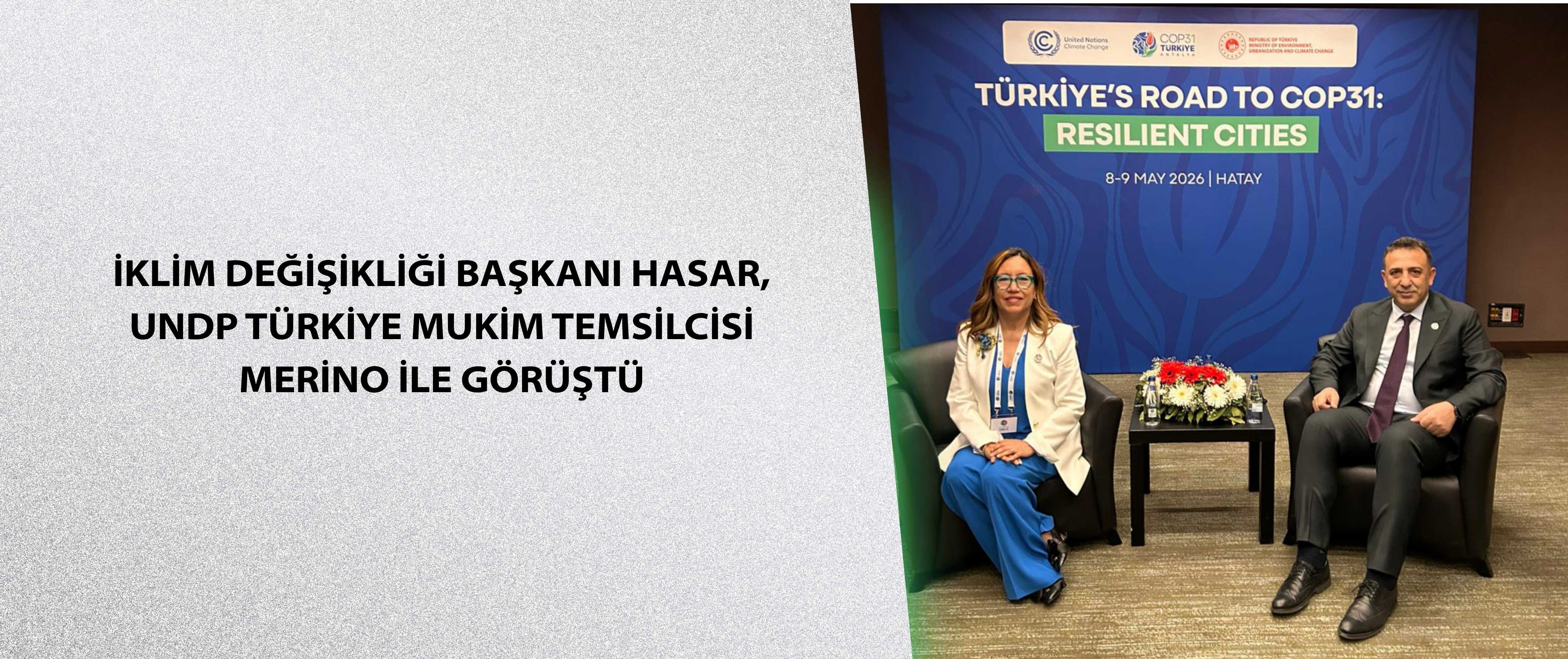 İklim Değişikliği Başkanı Hasar, UNDP Türkiye Mukim Temsilcisi Merino ile Görüştü