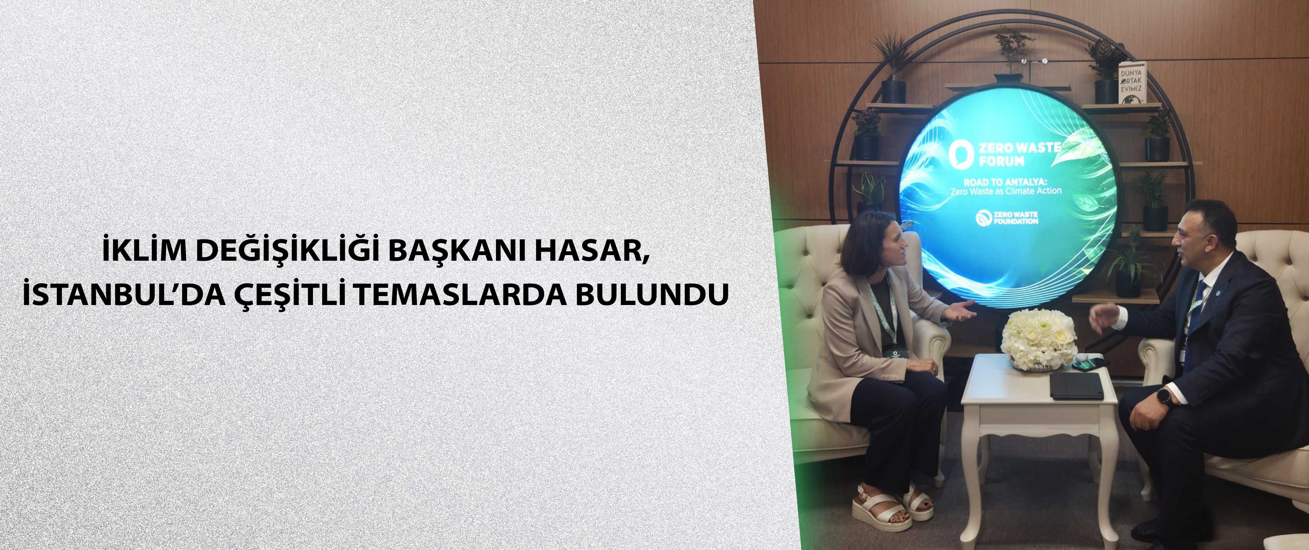 İklim Değişikliği Başkanı Hasar, İstanbul’da çeşitli temaslarda bulundu