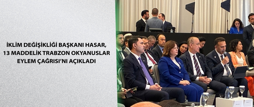 İklim Değişikliği Başkanı Hasar, 13 maddelik Trabzon Okyanuslar Eylem Çağrısı’nı açıkladı