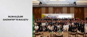 İklim Elçileri Gaziantep’te buluştu