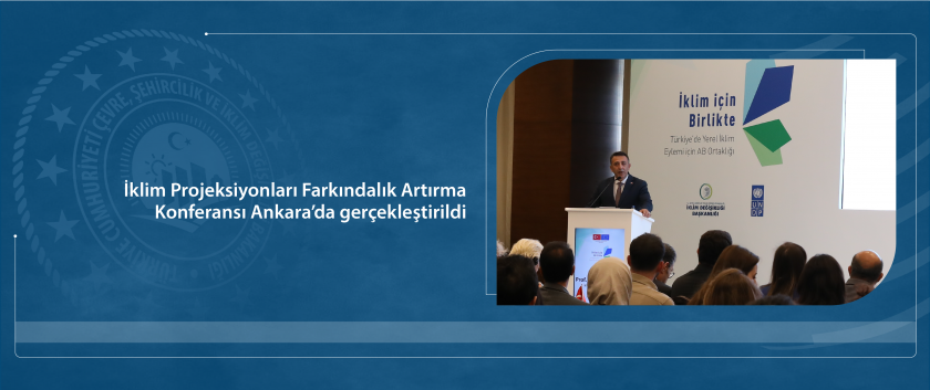 İklim Projeksiyonları Farkındalık Artırma Konferansı Ankara’da gerçekleştirildi