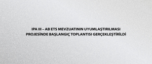 IPA III – AB ETS Mevzuatının Uyumlaştırılması Projesinde Başlangıç Toplantısı Gerçekleştirildi