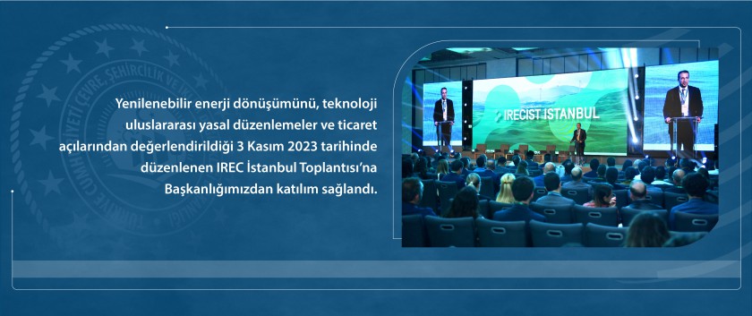 IREC İstanbul Toplantısı’na Başkanlığımızdan katılım sağlandı