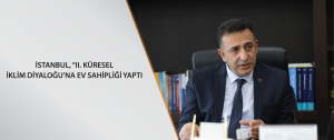 İstanbul, ‘II. Küresel İklim Diyaloğu’na Ev Sahipliği Yaptı