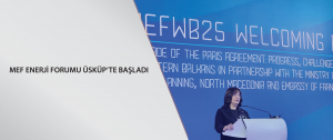 MEF Enerji Forumu, Üsküp’te başladı