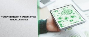 Türkiye Emisyon Ticaret Sistemi Yürürlüğe Girdi