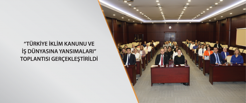 “Türkiye İklim Kanunu ve İş Dünyasına Yansımaları” Toplantısı Gerçekleştirildi