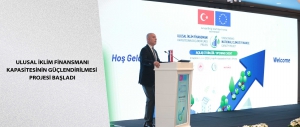 Ulusal İklim Finansmanı Kapasitesinin Güçlendirilmesi Projesi Başladı
