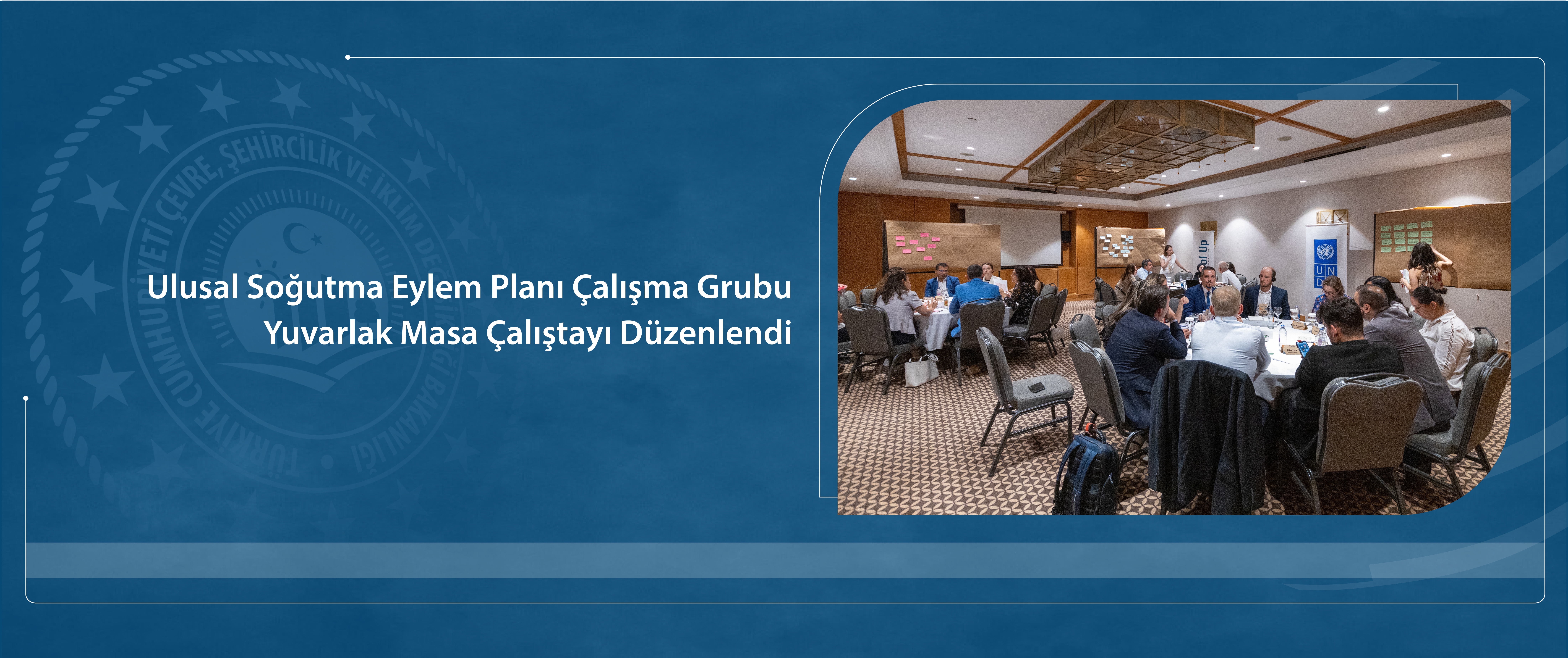 Ulusal Soğutma Eylem Planı Çalışma Grubu Yuvarlak Masa Çalıştayı Düzenlendi