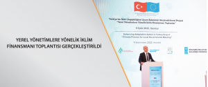 Yerel Yönetimlere Yönelik İklim Finansmanı Toplantısı Gerçekleştirildi