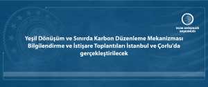 Yeşil Dönüşüm ve SKDM Bilgilendirme ve İstişare Toplantıları İstanbul ve Çorlu'da gerçekleştirilecek