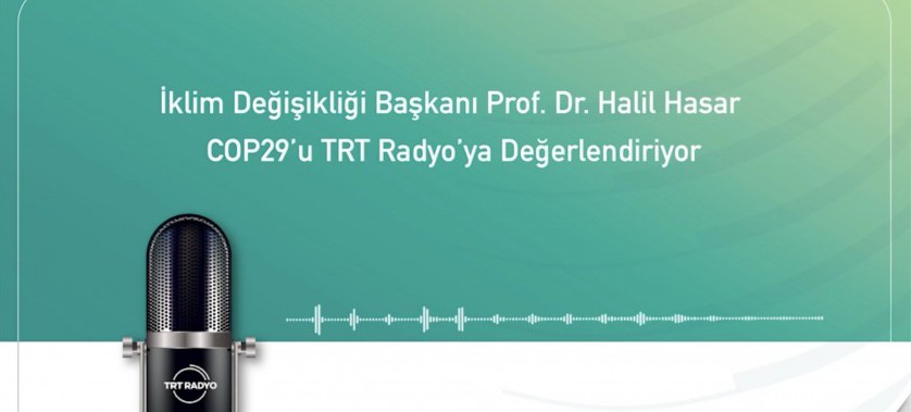 İklim Değişikliği Başkanı Prof. Dr. Halil Hasar COP29‘u TRT Radyo’ya Değerlendirdi